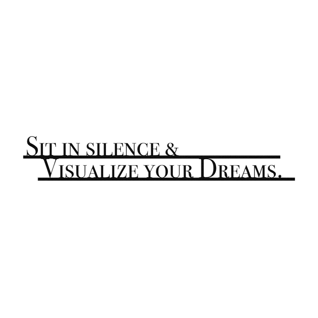 Sit in Silence and Visualize your Dreams